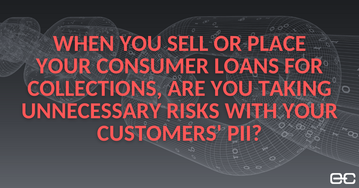 ARE YOU TAKING UNNECESSARY RISKS WITH YOUR CUSTOMERS' PII?