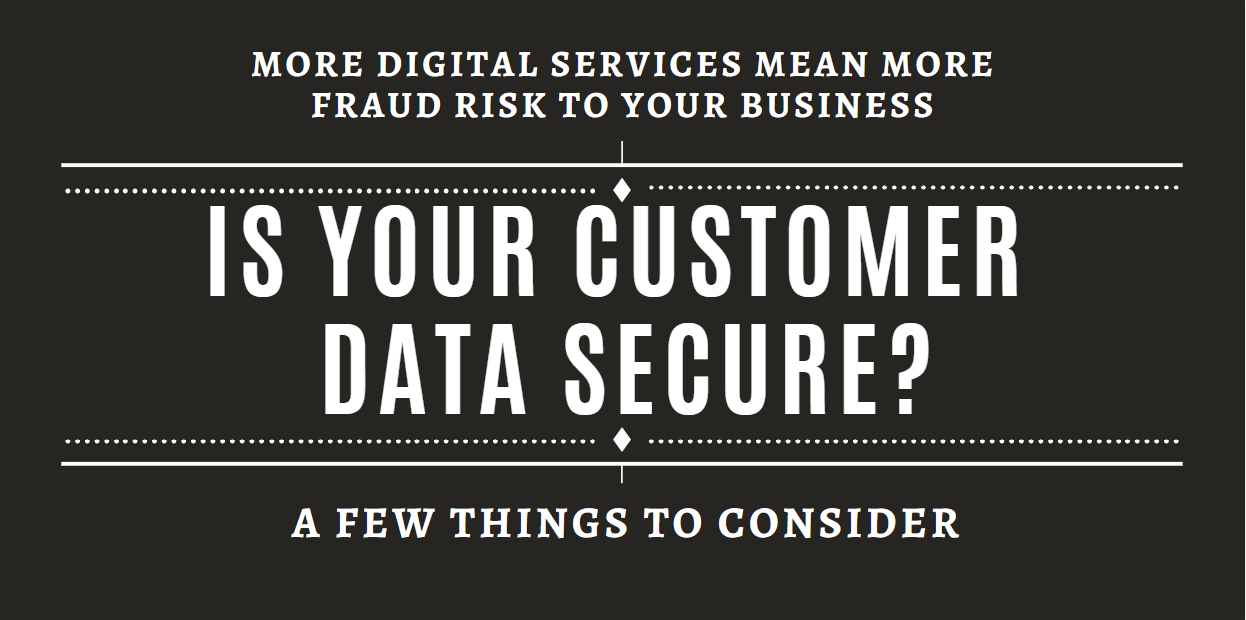 Is Your Customers' Data Secure? Are you Sure?